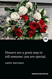 Check spelling or type a new query. Flowers Are A Great Way To Tell Someone You Are Special Happy Birthday