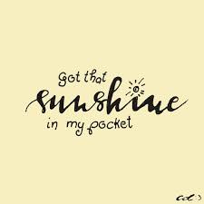 See love, cute, funny sun kissed captions for instagram. I Got That Sunshine In My Pocket Got That Good Song In My Feet Yeah Can T Sunshine Quotes Selfie Quotes Instagram Quotes