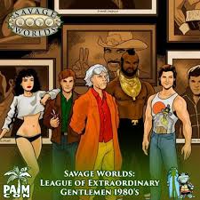 These are not always characters of noble or heroic character. Close Savage Worlds League Of Extraordinary Gentlemen 1980 S Rpg Saturday September 24 2016 11 00 Am To 3 00 Pm It S The 1980 S And It S Up To The League To Save The Day Play A Movie Or Television Character In This 1980 S Take On The League Of
