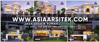 Daftar arsitek profesional di surabaya untuk bangun maupun renovasi rumah anda. Jasa Desain Rumah Surabaya Asia Arsitek Profesional
