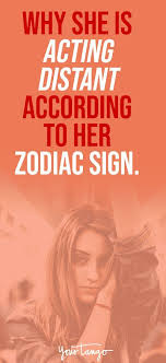Why She S Acting Distant All Of A Sudden According To Her Zodiac Sign Distant Relationship Distant Quotes Quotes For Your Girlfriend