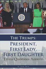 Think you know a lot about halloween? The Trumps President First Lady First Daughter Trivia Questions Answers Smith Jason 9798684559198 Amazon Com Books
