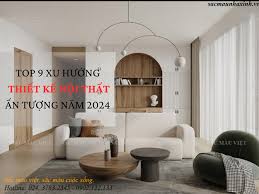 TOP 9 XU HƯỚNG THIẾT KẾ NỘI THẤT ẤN TƯỢNG NĂM 2024 - THIẾT KẾ NỘI THẤT - THIẾT  KẾ KIẾN TRÚC - THI CÔNG NỘI THẤT - Công ty Cổ Phần