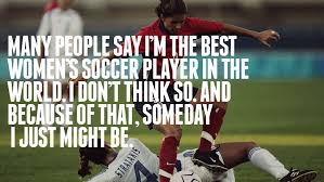 I got to experience soccer at the highest level at a young. By Mia Hamm Volleyball Quotes Quotesgram