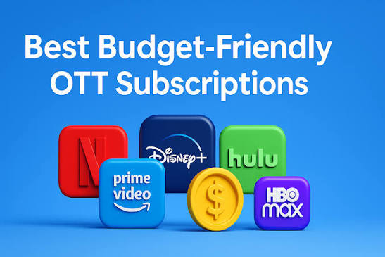 Best Budget-Friendly OTT Subscriptions in 2025: Affordable Streaming Options