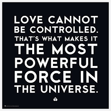 Love Cannot Be Controlled Powerful Words Cool Words Quotes To Live By