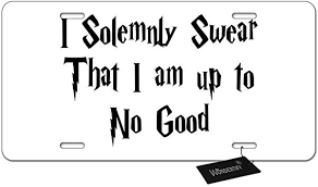 Look for other license plates like quote and have a good time with us! Amazon Com Wondertify Quote License Plate I Solemnly Swear That I Am Up To Good Metal Car Plate Decorative For Car Front License Plate Vanity Tag Aluminum Novelty License Plate 6 X 12 Inch Automotive