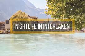 Swiss inn hotel & apartments, interlaken: Nightlife In Interlaken Europe S Famous Hostels Balmer S Hostel