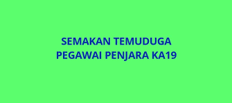 Sekiranya anda, seorang warganegara malaysia yang cukup syarat kelayakan dan berumur tidak kurang. Semakan Temuduga Pegawai Penjara Ka19 Spa