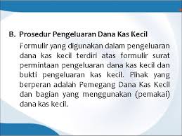 Dua sistem yakni sistem pengeluaran kas menggunakan cek dan sistem pengeluaran kas dengan uang tunai melalui sistem dana kas kecil. Mengelola Dana Kas Kecil Smk Prudent School Tangerang