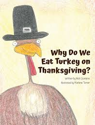 What can you eat on thanksgiving. Why Do We Eat Turkey On Thanksgiving Scarpino Nicholas Turner Marlene Carter Tobi 9780989133432 Amazon Com Books