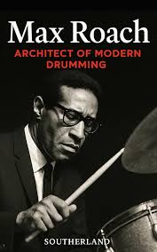 Max Roach: Architect of Modern Drumming: The Visionary Who Turned Rhythm  Into Revolution (Masters of Jazz): Publishing, Southerland: 9798289692245:  Amazon.com: Books