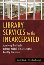 Library Services To The Incarcerated Applying The Public Library Model In Correctional Facility Libraries Library Services Library Correctional Facility