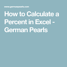 How To Calculate A Percent In Excel German Pearls Excel Excel Formula Calculator
