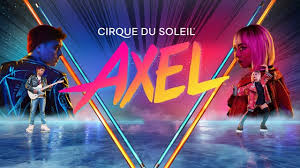 Cirque Du Soleil Axel Tickets Event Dates Schedule