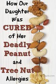 How Our Daughter Was Cured From Her Deadly Peanut And Treenut Tree Nut Allergy Nut Allergies Food Allergy Remedies