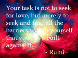 Rumi Quote Your Task Is Not To Seek For Love Www Soulmatedance Com Rumi Thoughts And Feelings Soulmate