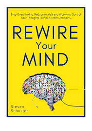 Rewire Your Mind Pdf Steven Schuster Stop Overthinking Reduce Anxi