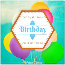 Happy birthday to you my best friend. Birthday Wishes For Your Best Friends By Wishesquotes