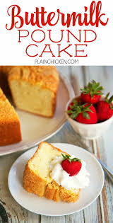Use a pastry brush to spread glaze evenly over top and sides of cake. Buttermilk Pound Cake Plain Chicken