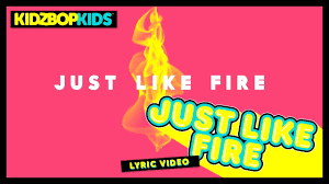 You Light Me Up Inside Like The 4th Of July Song Download Kidz Bop Kids Just Like Fire Official Lyric Video Kidz Bop 32 Just Like Fire Kidz Bop Fire Lyrics