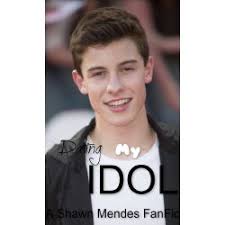 Dating My Idol ( Shawn Mendes FanFic )