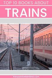 Top Gift Guide Top 19 Books On Trains All Train Lovers Will Love Europe Travel Train Europe Train Travel