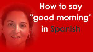 Learn how to say good morning in spanish, how to say it in real life and how you can use memrise to learn other real spanish phrases. How To Say Good Morning In Spanish Youtube