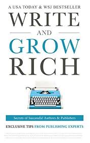 Download Free Write And Grow Rich Secrets Of Successful Authors And Publishers Exclusive Tips From Publishing Experts Book Publishing Publishing Audio Books
