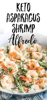 Keto Creamy Asparagus And Shrimp Alfredo Recipe Recipe Keto Recipes Dinner Keto Recipes Easy Keto Cooking