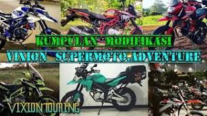 Modifikasi vixion 1001 kreasi maupun ide terkeren 2019 bro. Kumpulan Modifikasi Vixion Supermoto Adventure Vixion Touring Part 1 Youtube
