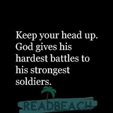 God gives his toughest battles to his strongest soldiers. 2 Soldier Quotes With Images Readbeach Quotes
