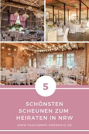 9 hochzeitslocations in köln, bonn, eifel. Alle Lieben Scheunenhochzeiten Wir Stellen Euch Die Top 5 Schonsten Scheunen Fur Hochzeiten Hochzeit Location Hochzeitslocation Nrw Rustikale Scheunenhochzeit