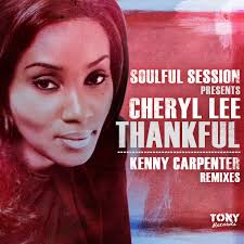 Soulful Session Presents Cheryl Lee 'Thankful' (Kenny Carpenter Remixes)