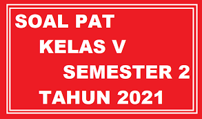 Soal uts pkn kelas 5 semester 2 plus kunci jawaban. Soal Jawaban Pat Kelas 5 Semester 2 Tahun 2021 Info Pendidikan Terbaru