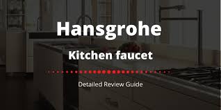 We may earn an affiliate commission when you buy through links on our site. 10 Best Hansgrohe Kitchen Faucet Reviews Updated 2021