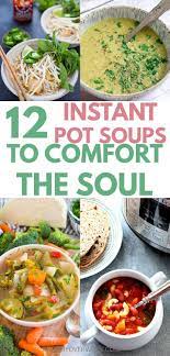 12 Souper Delicious Instant Pot Soups Instant Pot Soup Recipes Vegetarian Instant Pot Instant Pot Soup