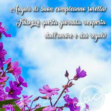 Come Augurare Un Buon Compleanno A Una Sorella Speciale