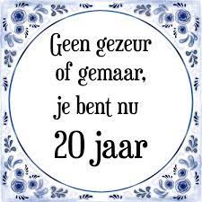 Bol Com Verjaardag Tegeltje Met Spreuk 20 Jaar Geen Gezeur Of Ge Maar Je Bent Nu Gewoon 20