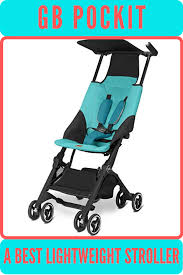 Gb Pockit Stroller A Best Lightweight Travel Stroller In Out Top10 Stroller Reviews In 2020 Best Lightweight Stroller Best Baby Strollers Baby Strollers