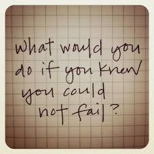 What Would You Do If You Knew You Could Not Fail Sarah K Peck