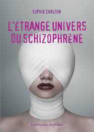 La personne atteinte de schizophrénie perd la capacité d'agir. Etrange Univers Du Schizophrene L Roman Chrizen Sophie 9791097547172 Amazon Com Books