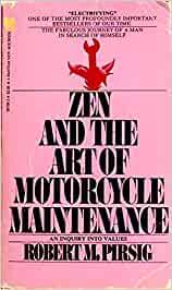 Either one of them could learn to tune a motorcycle in an hour and a half if they put their minds and energy to it, and the saving in money and worry and delay would repay them over and over again for their effort. Zen And The Art Of Motorcycle Maintenance An Inquiry Into Values Amazon De Bucher