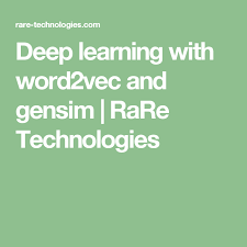 Deep Learning With Word2vec And Gensim Rare Technologies Deep Learning Machine Learning Book Machine Learning Tutorial