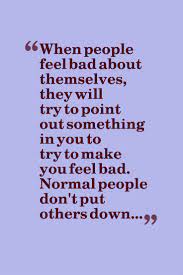 People Who Are Not Truly Happy On The Inside Always Have To Try To Hurt Others Its A Fact And Only A Dysfunctional Degrading Quotes Words Quotes Down Quotes