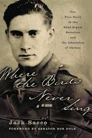 Where the Birds Never Sing: The True Story of the 92nd Signal Battalion and  the Liberation of Dachau: Sacco, Jack: 9780060096663: Amazon.com: Books