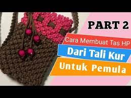 Cara Membuat Tas Hp Dari Tali Kur Untuk Pemula Part 2 Youtube Tas Rajutan Tali