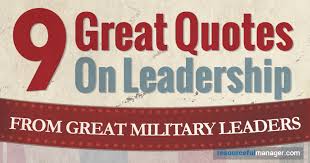 Warfare is a series of tragedies enjoined by logistics. 9 Leadership Quotes From Great Military Leaders Infographic