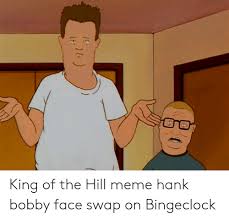 Here is a good template for you guys to use king of the hill memes are always a good investment. King Of The Hill Meme Hank Bobby Face Swap On Bingeclock King Of The Hill Meme On Esmemes Com