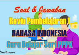 Soal bahasa indonesia kelas 6 semester 1 kurikulum 2013 soal bahasa indonesia kelas 6 semester 2 dan jawabannya. Soal Jawaban Reviu Pembelajaran 1 Bahasa Indonesia Sd Seri Pppk Sinau Thewe Com